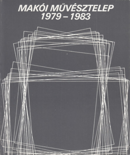 Fábián László: Makói Művésztelep 1979-1983 antikvár