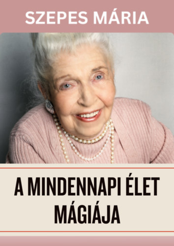 Szepes Mária: A mindennapi élet mágiája e-Könyv