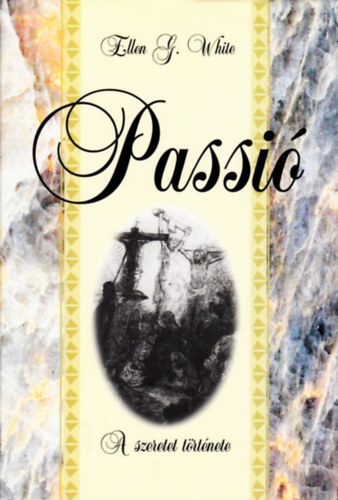 Ellen Gould White: Passió - A szeretet története antikvár