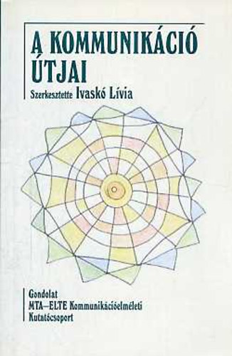 Ivaskó Lívia (szerk.): A kommunikáció útjai antikvár