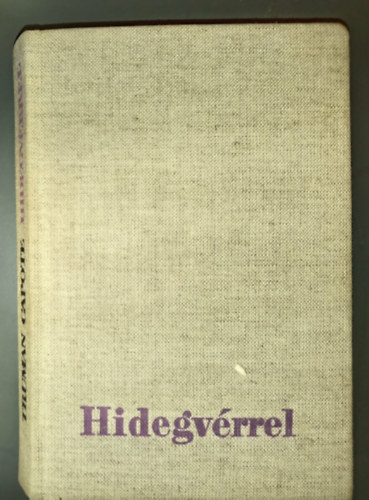 Truman Capote: Hidegvérrel - Hiteles beszámoló egy többszörös gyilkosságról és következményeiről (In Cold Blood) antikvár