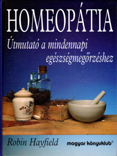 Robin Hayfield: Homeopátia (Útmutató a mindennapi egészségmegőrzéséhez) antikvár