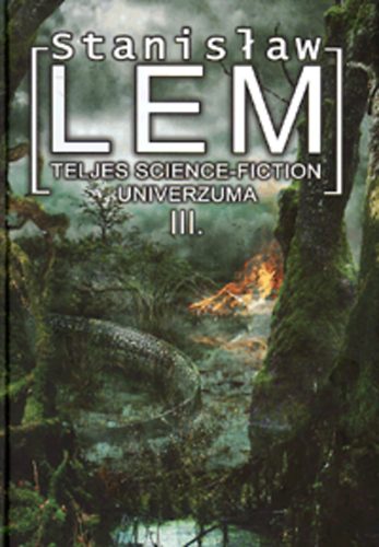 Stanislaw Lem: Stanislaw Lem teljes Science-Fiction univerzuma III. könyv