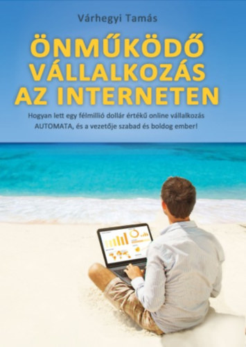Várhegyi Tamás: Önműködő Vállalkozás az Interneten antikvár