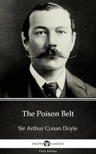 Arthur Conan Doyle: The Poison Belt by Sir Arthur Conan Doyle (Illustrated) e-Könyv