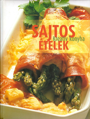 Sajtos ételek - Kreatív konyha antikvár