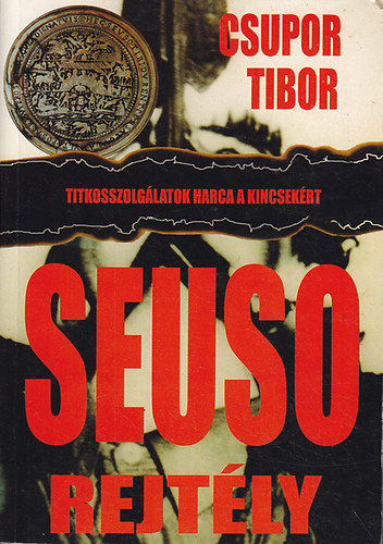 Csupor Tibor: A SEUSO-rejtély (Titkosszolgálatok harca a kincsekért) antikvár