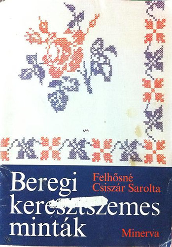 Felhősné Csiszár Sarolta: Beregi keresztszemes mint k könyv