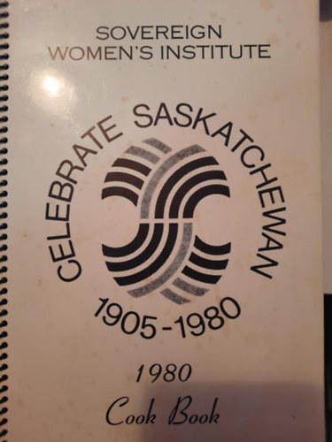 Sovereign Women's Institue - Celebrate Saskatchewan 1905-1980 - 1980 Cook Book antikvár