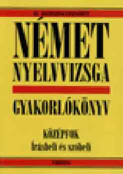 Sz. Egerszegi Erzsébet: Német nyelvvizsga gyakorlókönyv (középfok írásbeli és szóbeli) antikvár