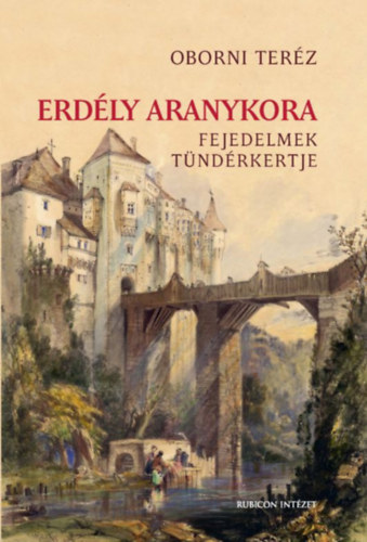 Oborni Teréz: Erdély aranykora könyv