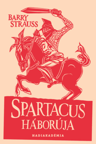Barry Strauss: Spartacus háborúja antikvár