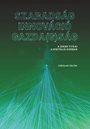 Cséfalvay Zoltán: Szabadság - Innováció - Gazda(g)ság könyv