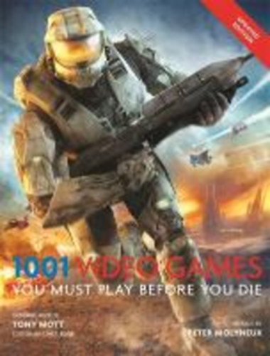 Mott, Tony: Mott, T: 1001: Video Games You Must Play Before You Die idegen