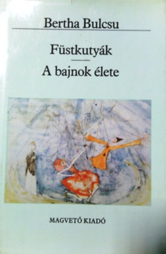 Bertha Bulcsu: Füstkutyák - A bajnok élete antikvár