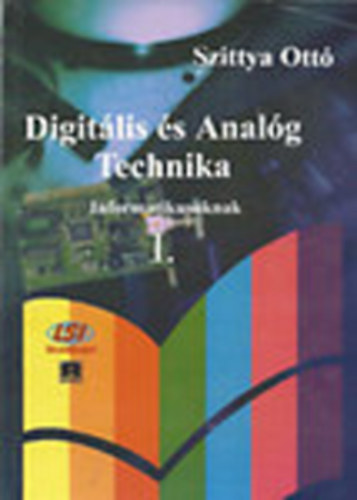 Szittya Ottó: Digitális és Analóg Technika Informatikusoknak I. antikvár