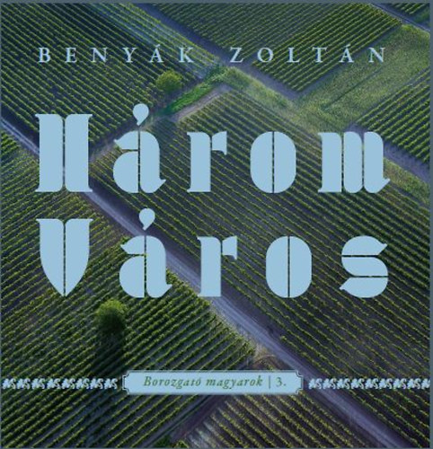 Benyák Zoltán: Három Város könyv