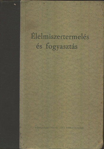 Dr. (szerk.) Erdős Sándor: Élelmiszertermelés és fogyasztás antikvár