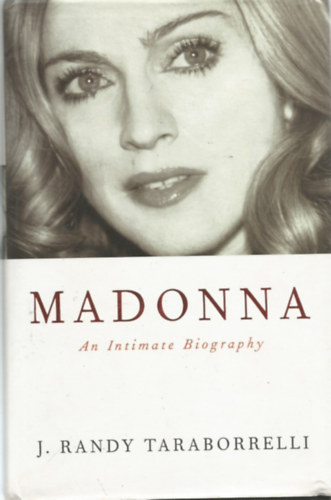 J. Randy Taraborrelli: Madonna - An Intimate Biography antikvár