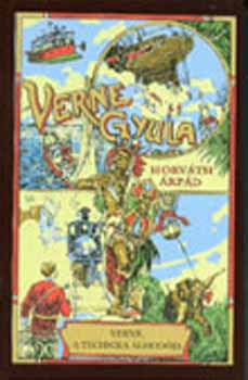Horváth Árpád: Verne, a technika álmodója könyv