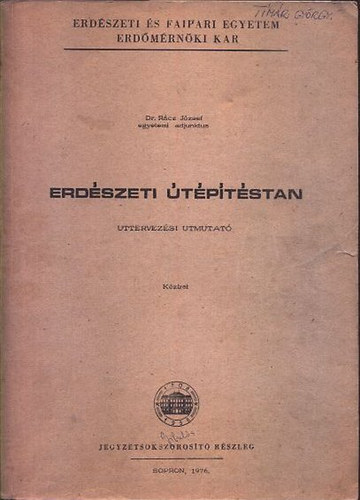 Dr. Rácz József: Erdészeti útépítéstan - Uttervezési utmutató (Kézirat) antikvár