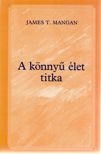 James T. Mangan: A könnyű élet titka antikvár