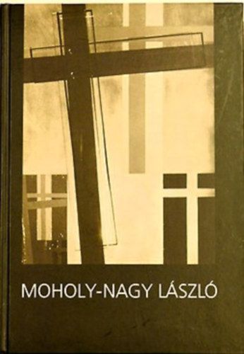 Passuth Krisztina  Kékesi Zoltán  Nagy Levente: Moholy-Nagy László  Paksi Képtár 2011.szept.23-nov.6. antikvár