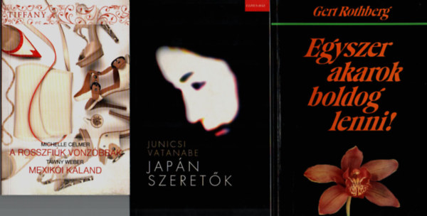 Michelle Celmer, Tawny Weber, Junicsi Vatanabe, Gert Rothberg: 3 db romantikus regény együtt (4 mű): A rosszfiúk vonzóbbak, Mexikói kaland, Egyszer akarok boldog lenni, Japán szeretők. könyv