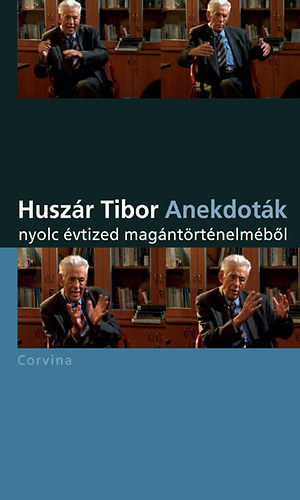 Huszár Tibor: Anekdoták nyolc évtized magántörténelméből antikvár