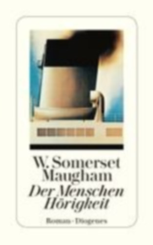 Maugham, W. Somerset: Der Menschen Hörigkeit idegen