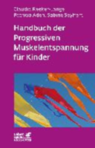 Reeker-Lange, Claudia - Aden, Patricia - Seyffert, Sabine: Handbuch der Progressiven Muskelentspannung für Kinder (Leben lernen, Bd. 232) idegen