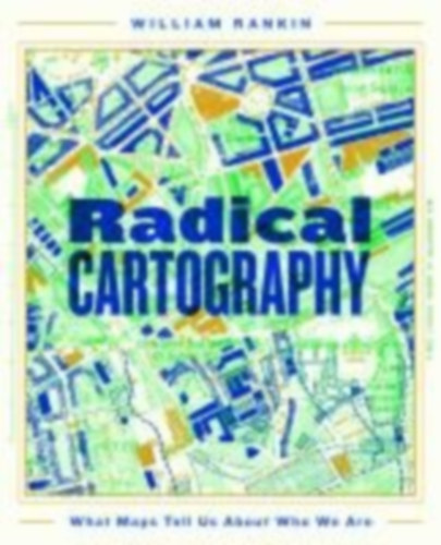 Rankin, William: Radical Cartography idegen