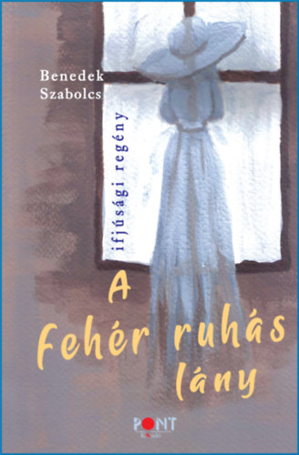 Benedek Szabolcs: A fehér ruhás lány antikvár