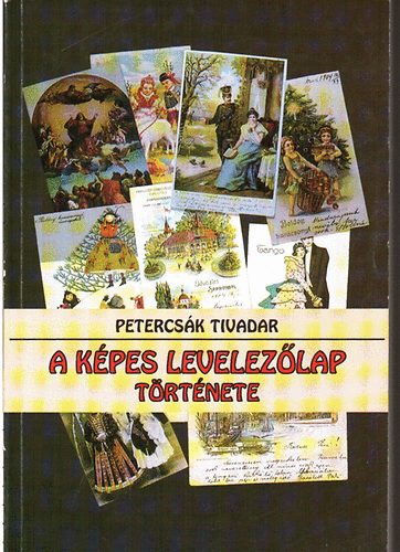 Petercsák Tivadar: A képes levelezőlap története antikvár