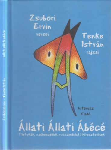 Zsubori Ervin; Tenke István: Állati Növényi Ábécé - Pletykák, szóbeszédek, rosszindulatú híresztelések antikvár