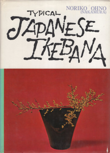 Noriko Ohno (Nakamura): Typical Japanese Ikebana antikvár