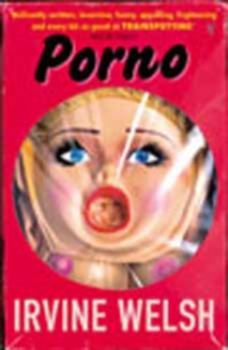 Irvine Welsh: Porno (angol) idegen
