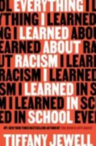 Jewell, Tiffany: Everything I Learned about Racism I Learned in School idegen