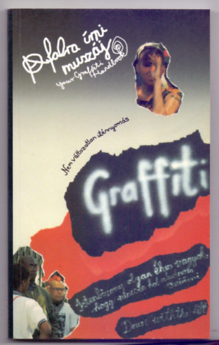 Salamon Gábor és Zalotay Melinda (összeállította): Graffiti - A falra írni muszáj! (Your Graffiti Handbook - Nem változatlan utánnyomás) antikvár
