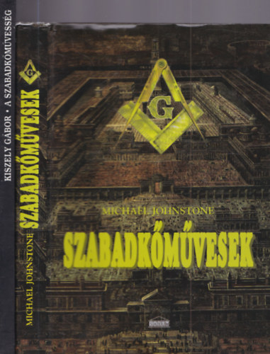 Kiszely Gábor, Michael Johnstone: 2 db szabadkőművesség: A szabadkőművesség - História, titkok, szertartások + Szabadkőművesek antikvár