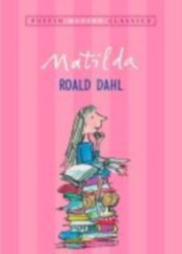 Dahl, Roald: Matilda (Puffin Modern Classics) idegen