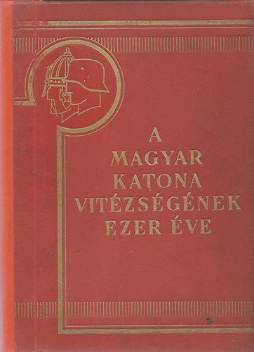 Berkó István, Gyalókay Jenő, Markó Árpád, Pilch J.: A magyar katona vitézségének ezer éve II. antikvár