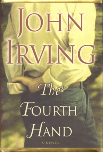 John Irving: The Fourth Hand antikvár