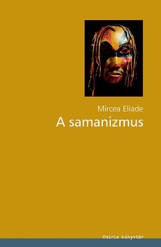 Mircea Eliade: A samanizmus könyv