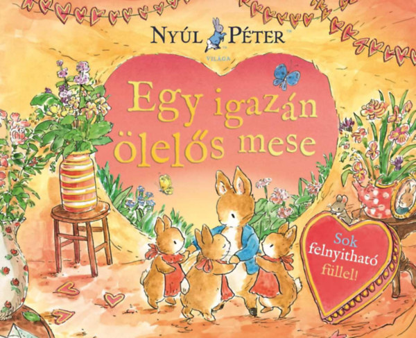 Beatrix Potter: Nyúl Péter világa-Egy igazán ölelős mese könyv