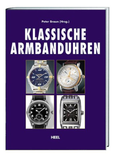 Peter (Hrsg.) Braun: Klassische Armbanduhren antikvár