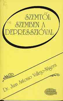 Juan Antonio Vallejo-Nágera dr.: Szemtől szemben a depresszióval - mánia, szomatikus tünetek, gyógyszeres kezelés antikvár