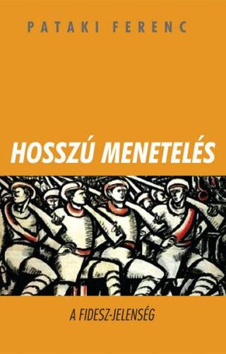 Hosszú menetelés - A FIDESZ-jelenség akciós termékkép 1