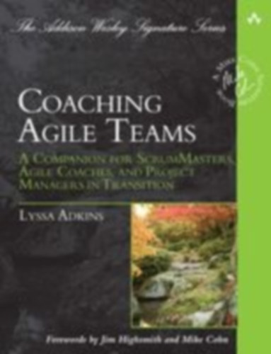 Adkins, Lyssa: Coaching Agile Teams: A Companion for ScrumMasters, Agile Coaches, and Project Managers in Transition idegen
