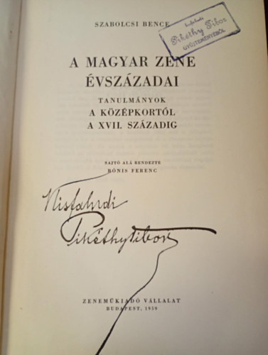 Szabolcsi Bence: A magyar zene évszázadai I. - A Középkortól a XVII.századig (Pikéthy Tibor zeneszerző gyűjteményéből és általa dedikálva) antikvár